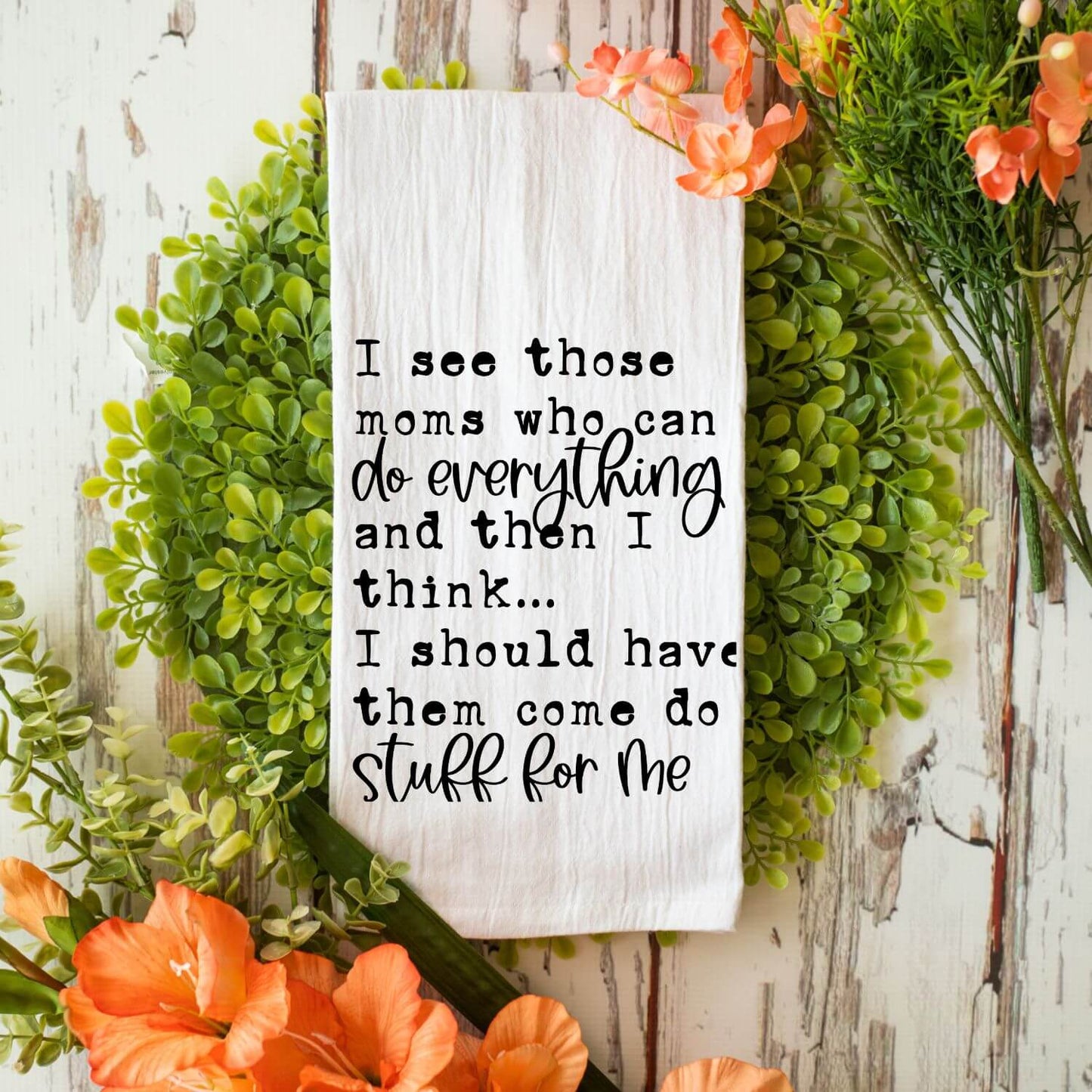 I see those moms who can do everything...