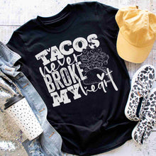 Load image into Gallery viewer, tacos never broke my heart