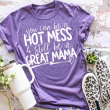 Load image into Gallery viewer, you can be a hot mess &amp; still be a great mama