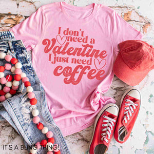 I don't need a Valentine  Just coffee