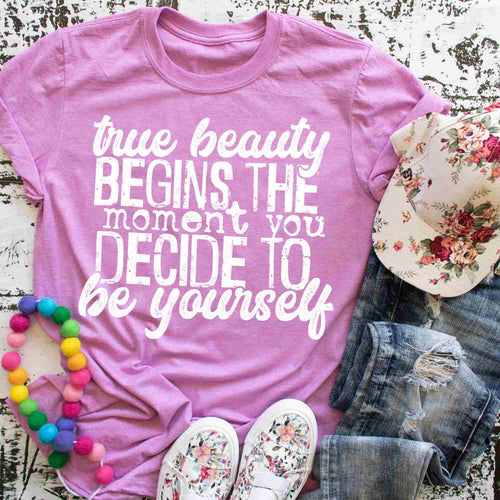 true beauty begins the moment you decide to be yourself