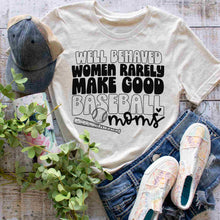 Load image into Gallery viewer, well behaved women rarely make good baseball moms