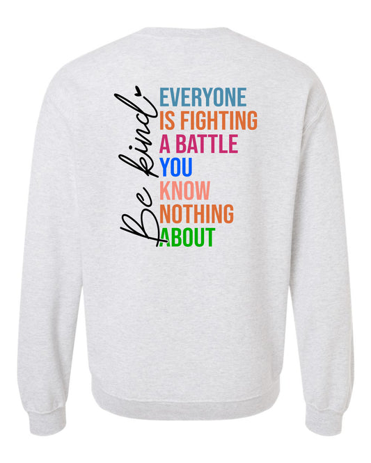 Be Kind - Everyone is fighting a battle