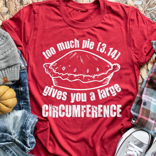 too much pie gives you a large circumference