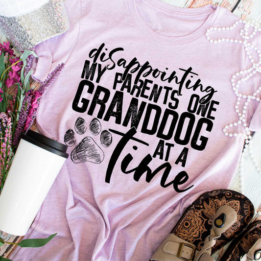 disappointing my parents one Granddog at a time