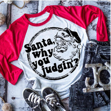 Load image into Gallery viewer, Santa why you judgin