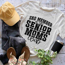 Load image into Gallery viewer, Sad Member of the Senior Moms Club