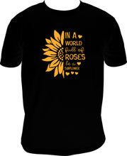 Load image into Gallery viewer, In a World Full of Roses T-Shirt