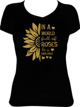 Load image into Gallery viewer, In a World Full of Roses T-Shirt
