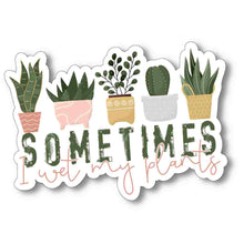 Load image into Gallery viewer, Sometimes I wet my plants Sticker